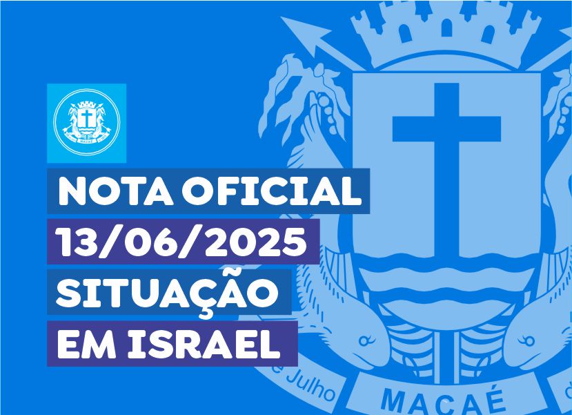 Nota Oficial Prefeitura de Macaé – Situação em Israel - 13/06/2025