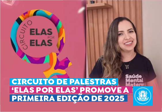 Circuito de palestras ‘Elas por Elas’ promove a primeira edição de 2025