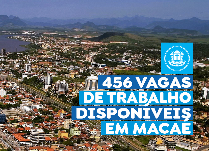 Prefeitura de Macaé divulga 456 oportunidades de emprego em diferentes áreas