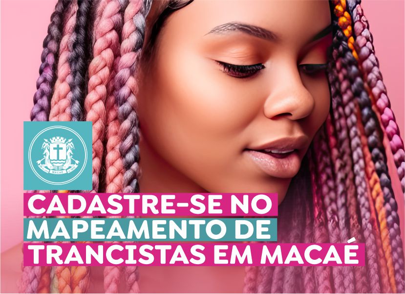 Prefeitura de Macaé avança no mapeamento de trancistas do município