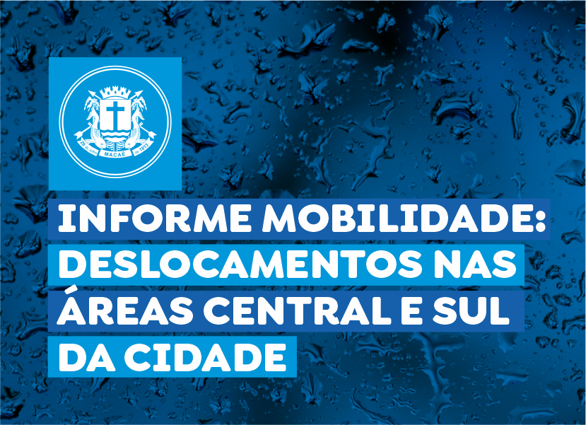 Informe Mobilidade Urbana - Deslocamentos nas áreas Central e Sul de Macaé